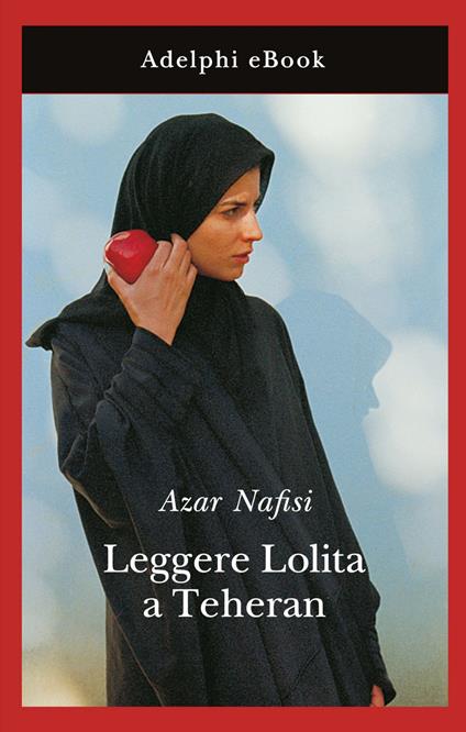 Leggere Lolita a Teheran - Azar Nafisi,Roberto Serrai - ebook