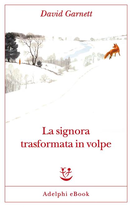 La signora trasformata in volpe - David Garnett,Silvia Pareschi - ebook