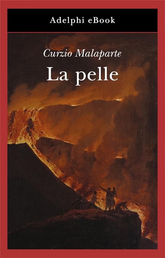 La pelle - Curzio Malaparte,C. Guagni,G. Pinotti - ebook
