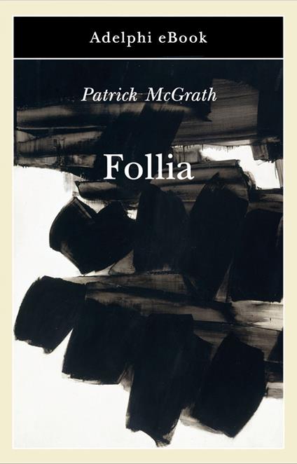 Follia - Patrick McGrath,M. Codignola - ebook