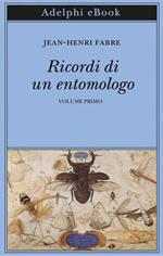 Ricordi di un entomologo. Vol. 1