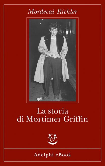 La storia di Mortimer Griffin - Mordecai Richler,G. Ferrara degli Uberti - ebook