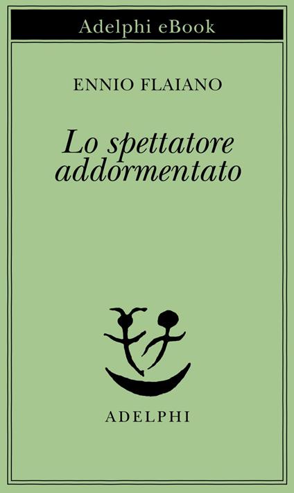 Lo spettatore addormentato - Ennio Flaiano,A. Longoni - ebook