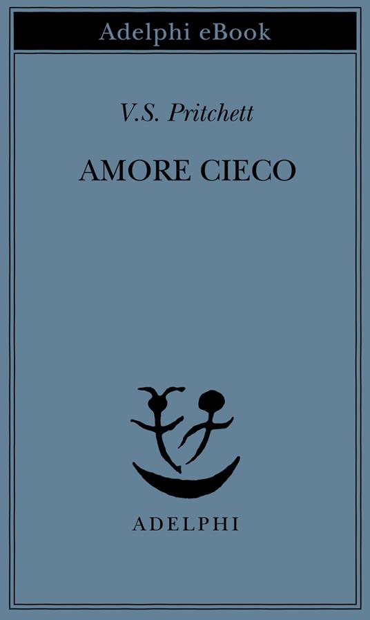 Amore cieco - Victor S. Pritchett,P. Dilonardo - ebook
