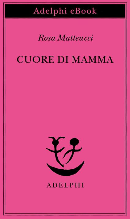 Cuore di mamma - Rosa Matteucci - ebook