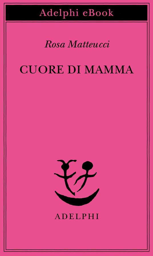 Cuore di mamma - Rosa Matteucci - ebook