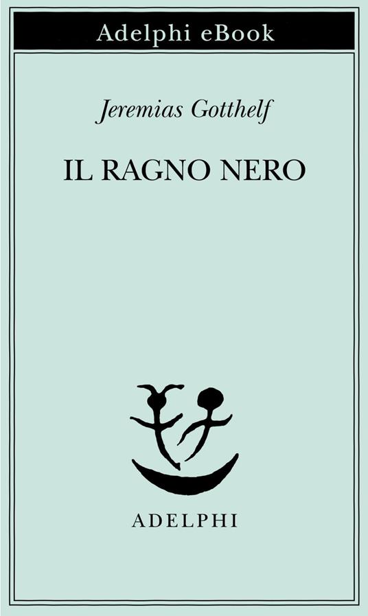 Il ragno nero - Jeremias Gotthelf,M. Mila - ebook