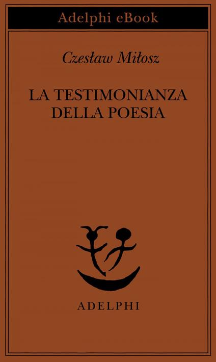 La testimonianza della poesia - Czeslaw Milosz,A. Ceccherelli - ebook