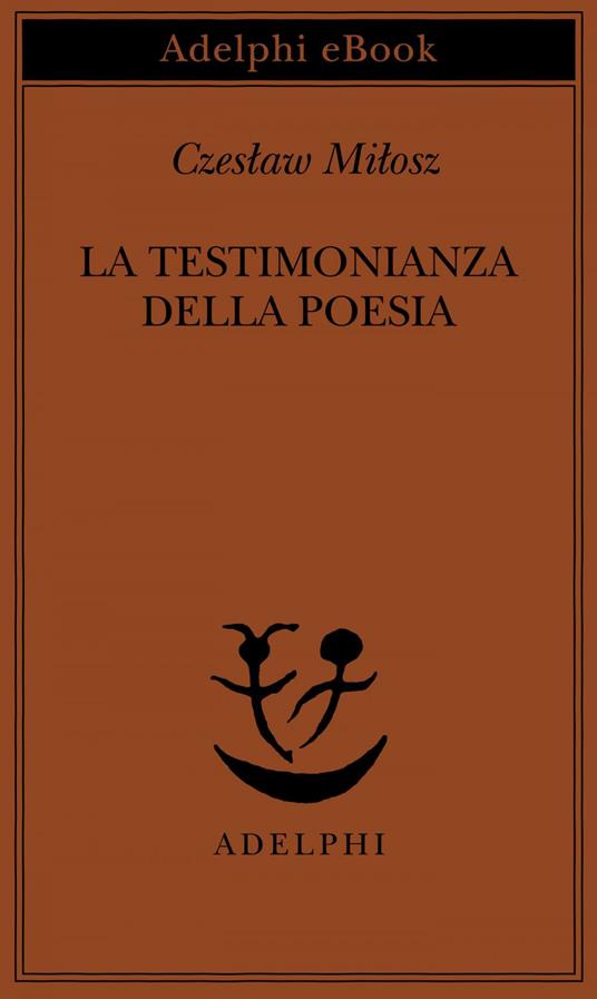 La testimonianza della poesia - Czeslaw Milosz,A. Ceccherelli - ebook