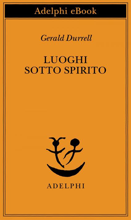 Luoghi sotto spirito - Gerald Durrell,C. E. Fuà - ebook