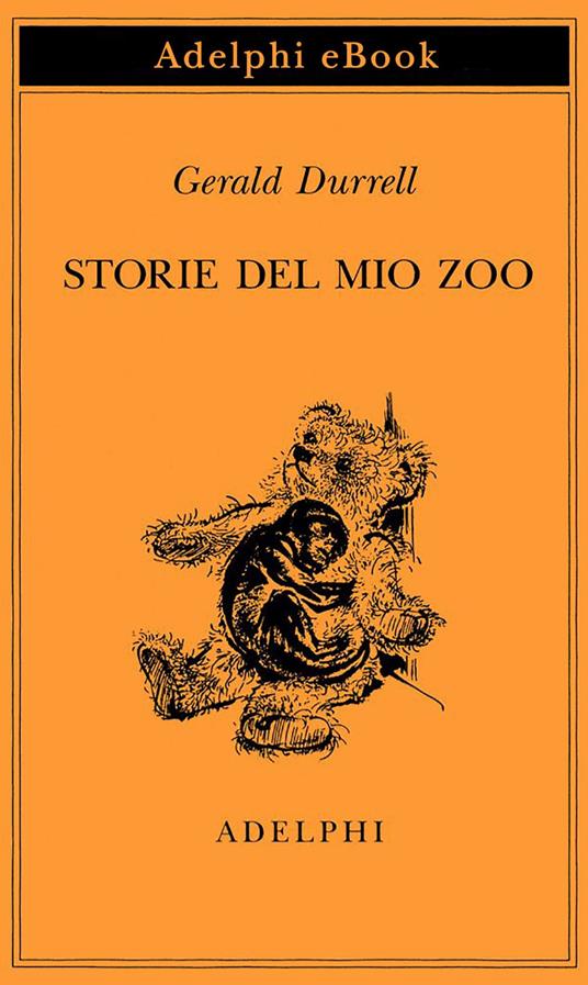 Storie del mio zoo - Gerald Durrell,C. E. Fuà - ebook