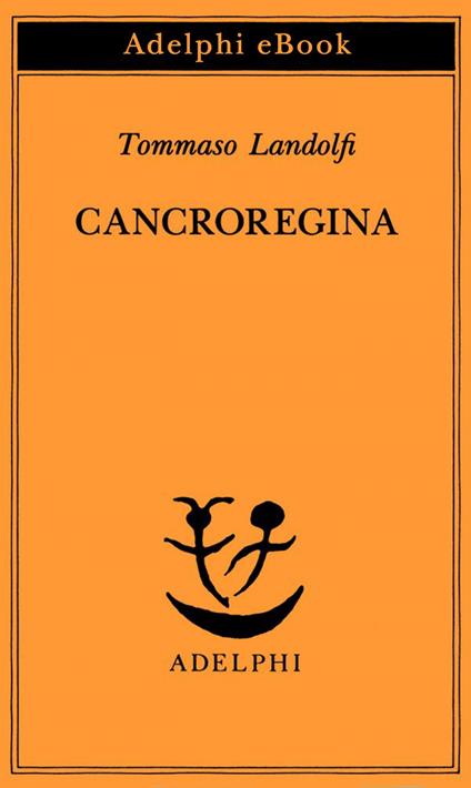 Cancroregina - Tommaso Landolfi,I. Landolfi - ebook