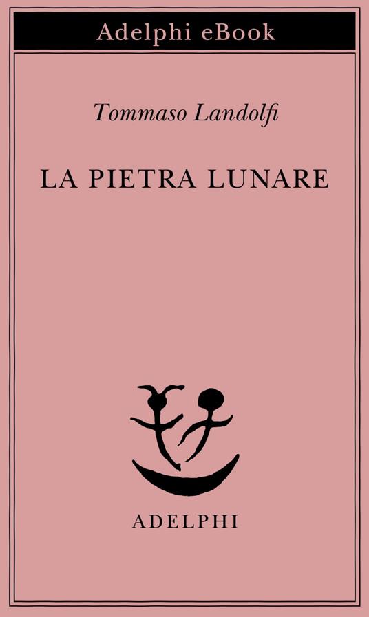 La pietra lunare. Scena della vita di provincia - Tommaso Landolfi,I. Landolfi - ebook