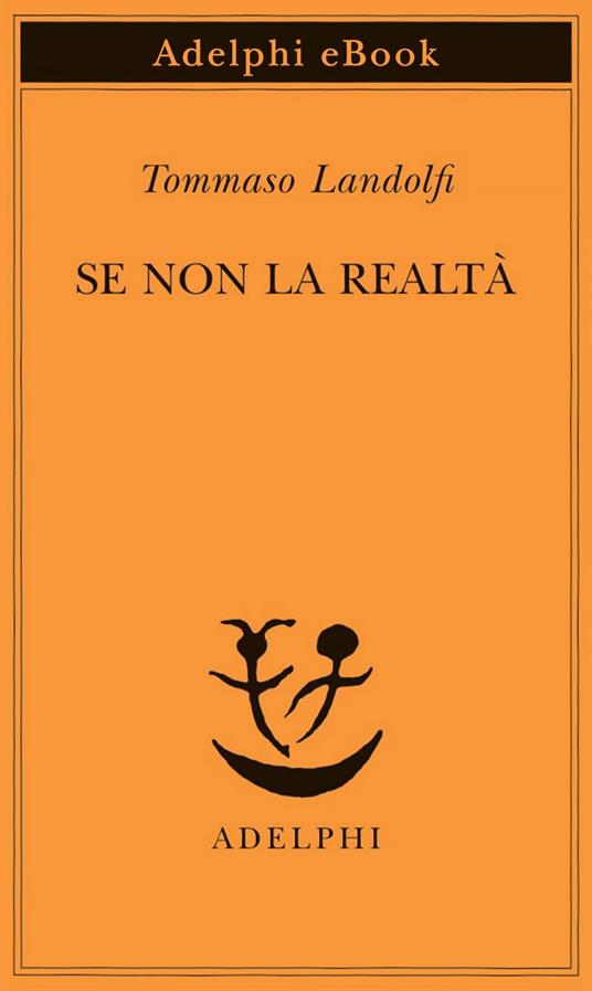 Se non la realtà - Tommaso Landolfi - ebook
