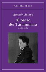 Al paese dei Tarahumara e altri scritti