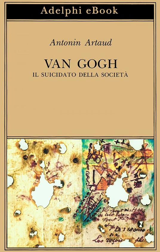 Van Gogh. Il suicidato della società - Antonin Artaud,P. Thévenin,C. Dumoulié,J. P. Manganaro - ebook