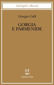 Gorgia e Parmenide. Lezioni 1965-1967