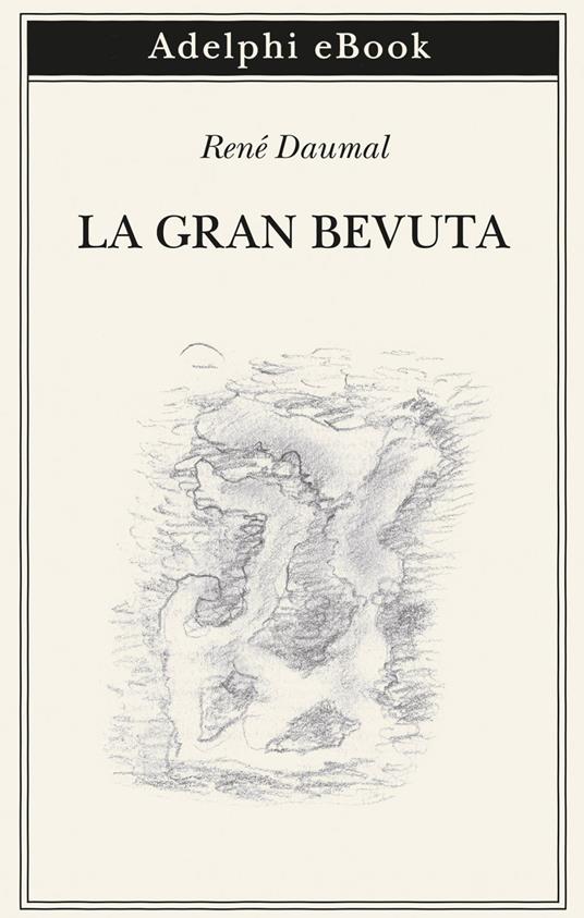 La gran bevuta - René Daumal,Claudio Rugafiori,Bianca Candian - ebook