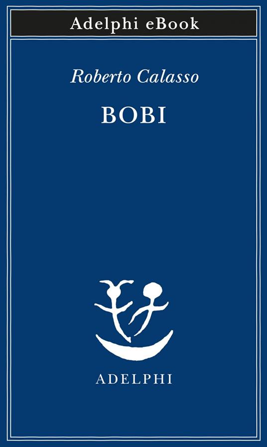 Bobi - Roberto Calasso - ebook