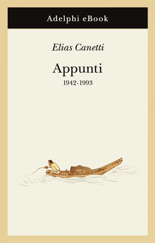 Appunti 1942-1993 - Elias Canetti,Renata Colorni,Gilberto Forti,Furio Jesi - ebook