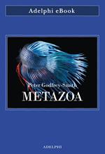 Metazoa. Gli animali e la nascita della mente