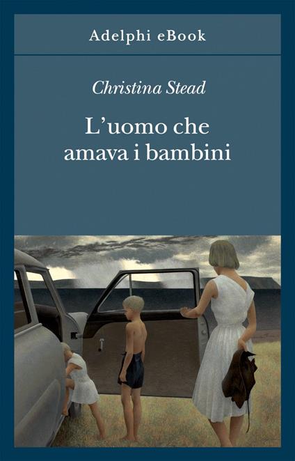 L' uomo che amava i bambini - Christina Stead,Floriana Bossi - ebook
