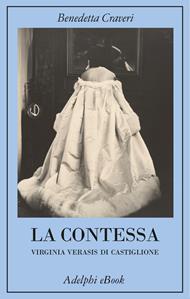 La contessa. Virginia Verasis di Castiglione