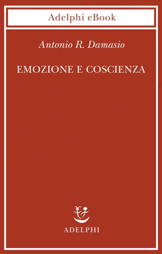 Emozione e coscienza - Antonio R. Damasio,S. Frediani - ebook