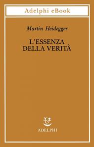 L' essenza della verità. Sul mito della caverna e sul «Teeteto» di Platone