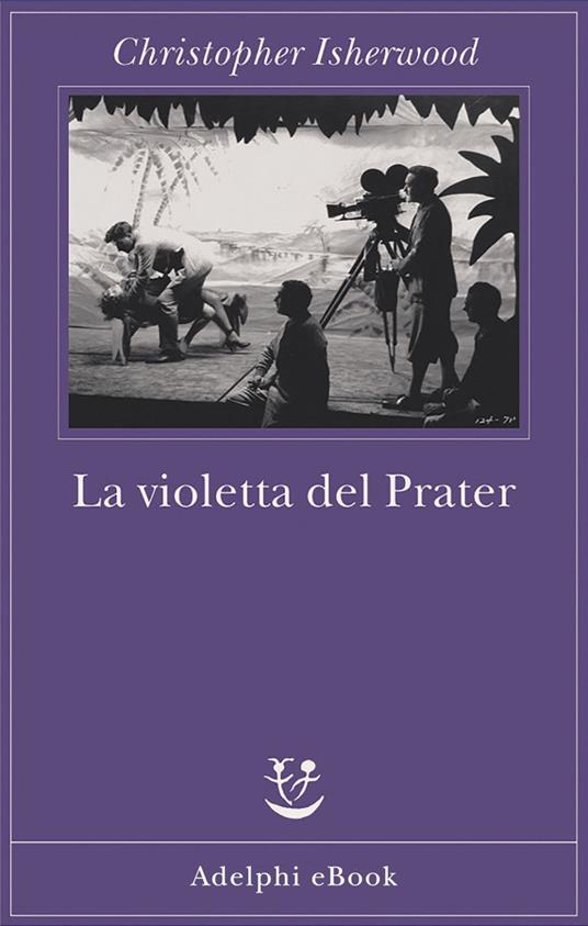 La violetta del Prater - Christopher Isherwood,G. Monicelli - ebook