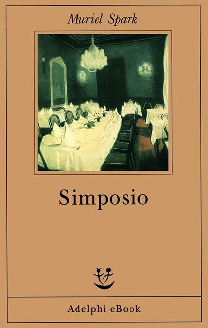 Simposio - Muriel Spark,Anna Bassan Levi - ebook
