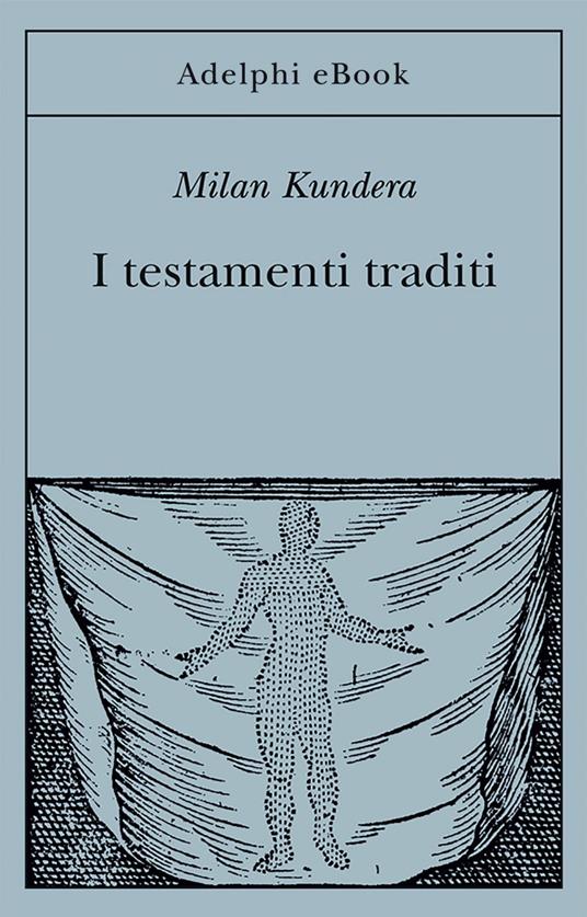 I testamenti traditi - Milan Kundera,Maia Daverio - ebook
