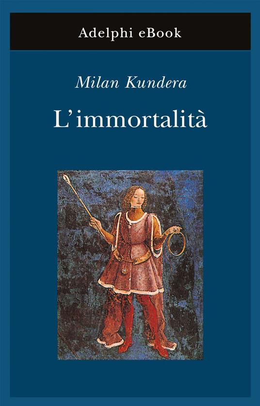L' immortalità - Milan Kundera,A. Mura - ebook