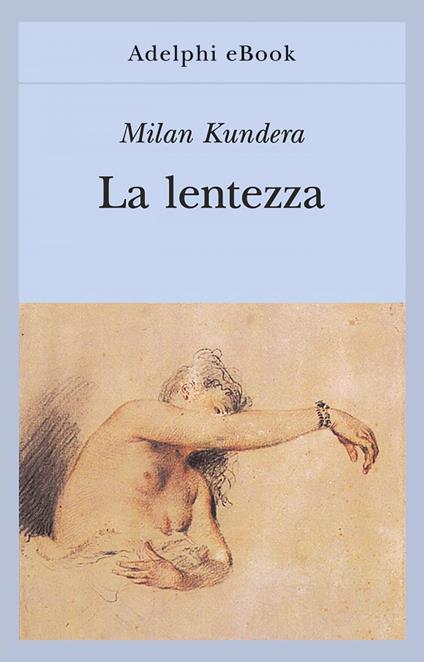 La lentezza - Milan Kundera,E. Marchi - ebook