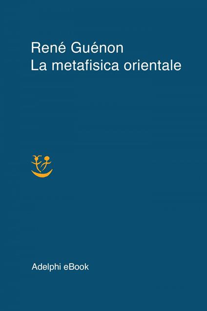 La metafisica orientale - René Guénon,Svevo D'Onofrio - ebook