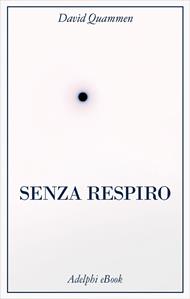 Senza respiro. La corsa della scienza per sconfiggere un virus letale