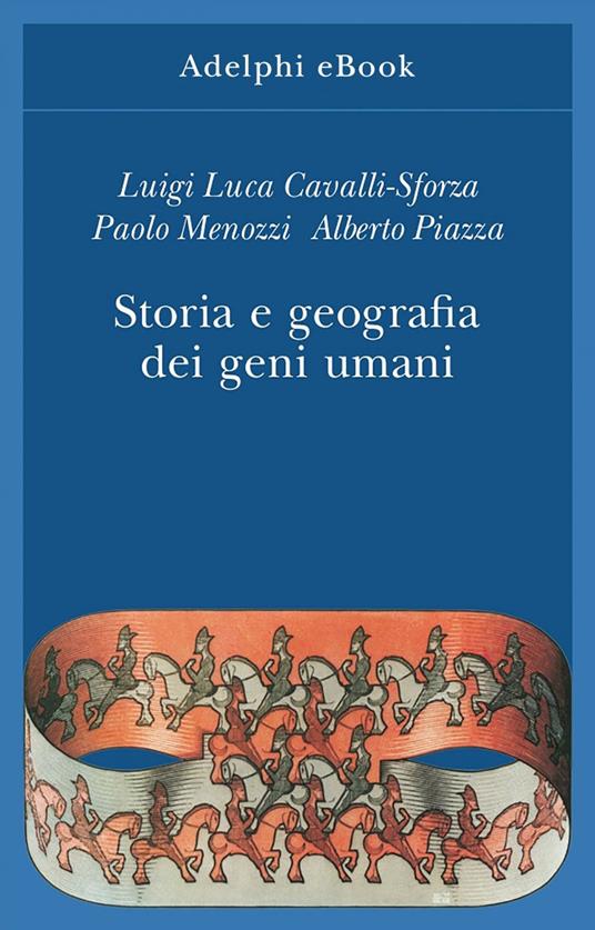 Storia e geografia dei geni umani - Luigi Luca Cavalli-Sforza,Paolo Menozzi,Alberto Piazza - ebook