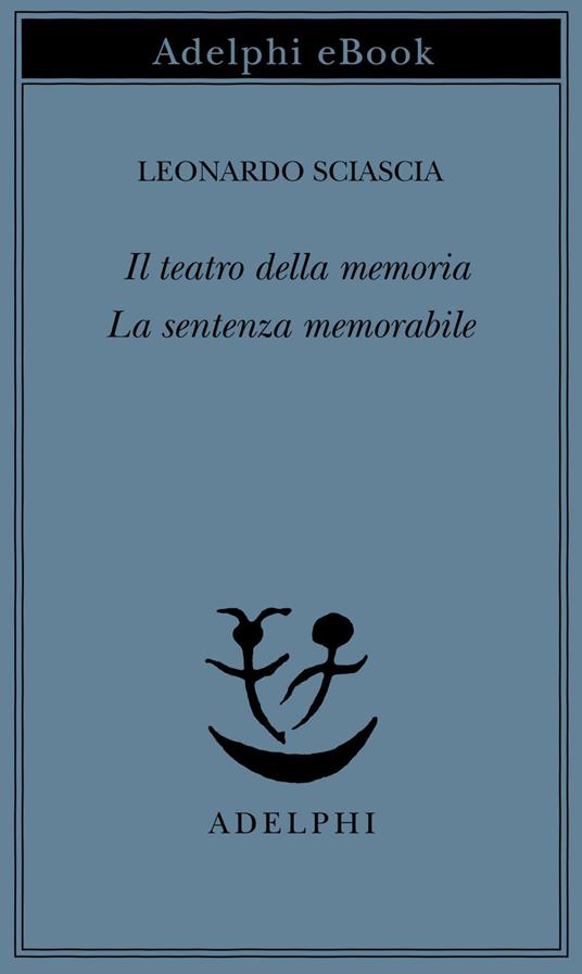 Il teatro della memoria-La sentenza memorabile - Leonardo Sciascia - ebook