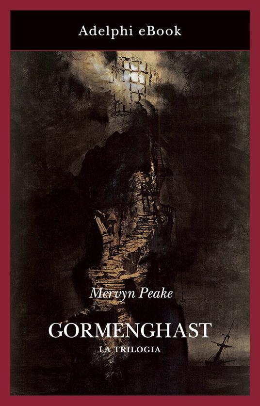 Gormenghast. La trilogia - Mervyn Peake,Anna Ravano,Roberto Serrai - ebook