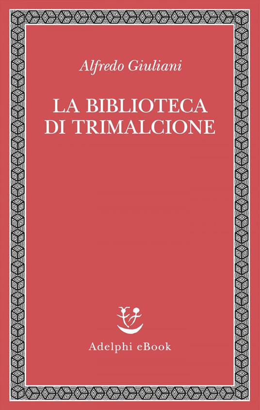 La biblioteca di Trimalcione - Alfredo Giuliani,Andrea Cristiani - ebook