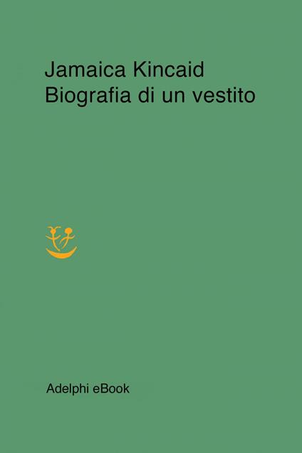 Biografia di un vestito - Jamaica Kincaid,Franca Cavagnoli - ebook