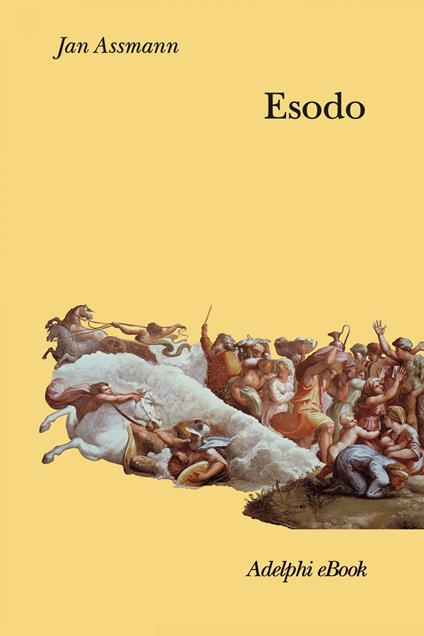 Esodo. La rivoluzione del mondo antico - Jan Assmann,Ada Vigliani - ebook