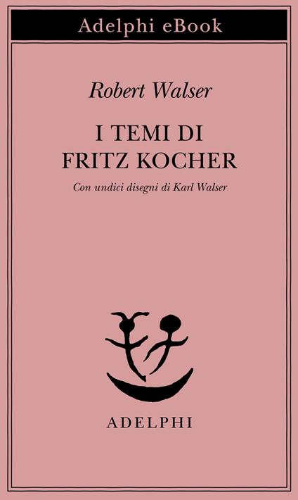 I temi di Fritz Kocher - Robert Walser,Vittoria Rovelli Ruberl - ebook
