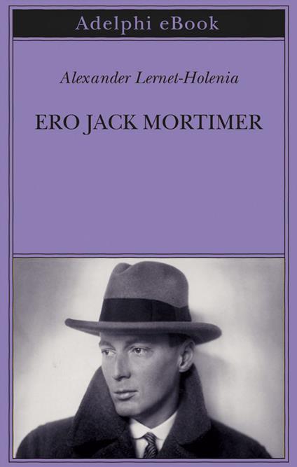 Ero Jack Mortimer - Alexander Lernet-Holenia,M. Belardetti - ebook