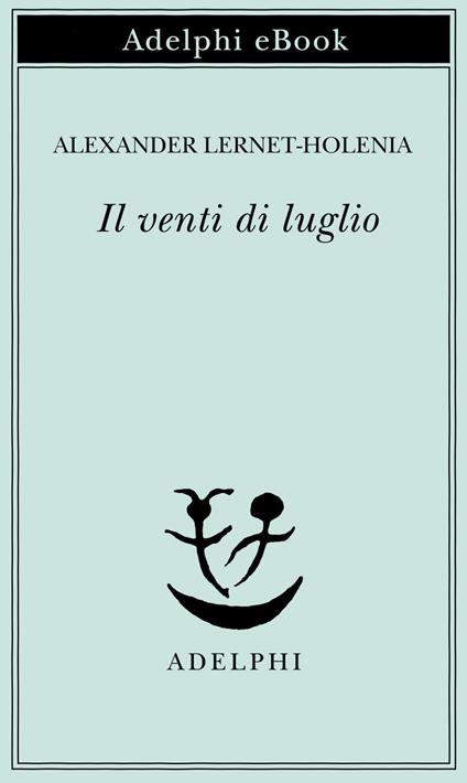Il venti di luglio - Alexander Lernet-Holenia,E. Dell'Anna Ciancia - ebook