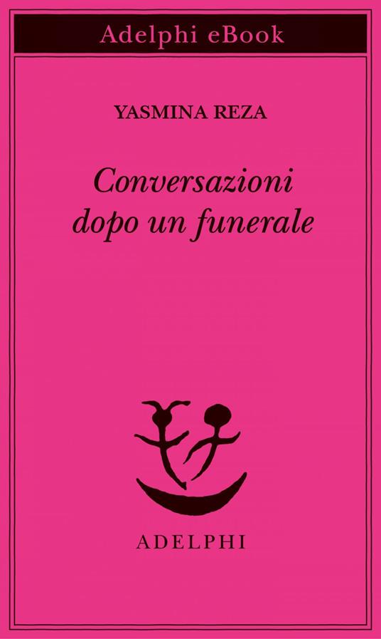 Conversazioni dopo un funerale - Yasmina Reza,Daniela Salomoni - ebook