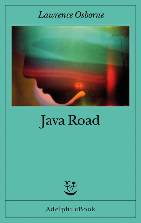 Java Road - Lawrence Osborne,Mariagrazia Gini - ebook