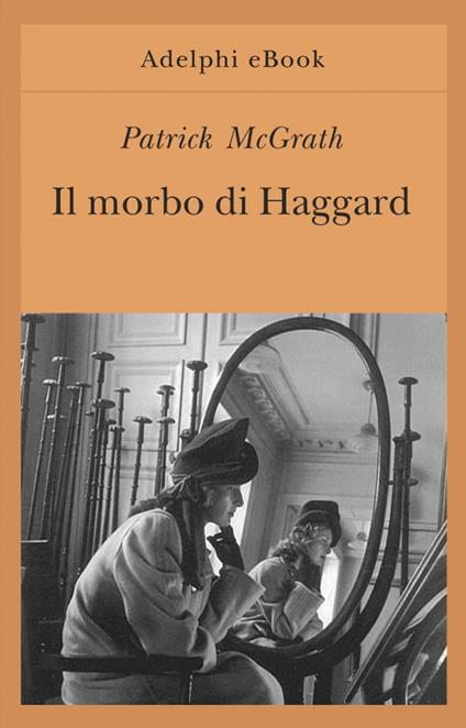 Il morbo di Haggard - Patrick McGrath,A. Raffo - ebook
