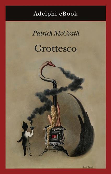 Grottesco - Patrick McGrath,Claudia Valeria Letizia - ebook