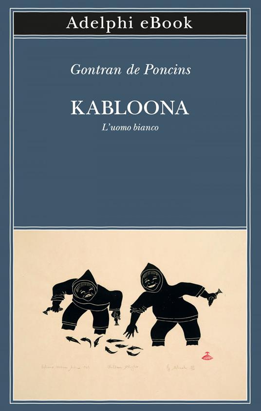 Kabloona. L'uomo bianco - Gontran de Poncins - ebook